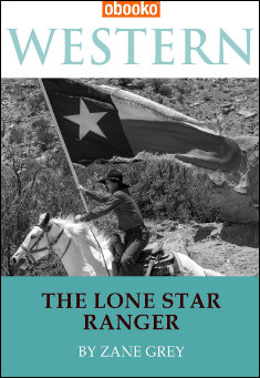 Book title: The Lone Star Ranger. Author: Zane Grey