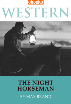 Book title: The Night Horseman. Author: Max Brand