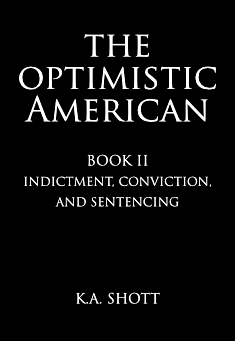 Book title: The Optimistic American: Book II. Author: K.A. Shott