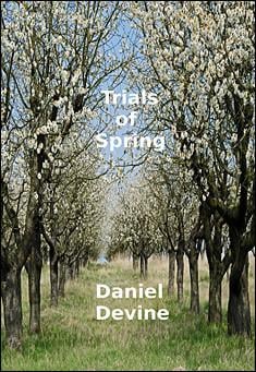 Book title: Trials of Spring. Author: Daniel Devine