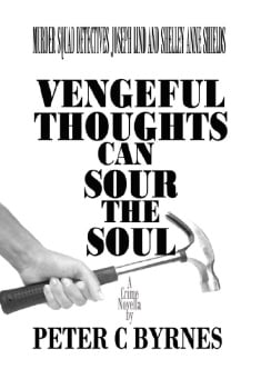 Book title: Vengeful Thoughts can Sour the Soul. Author: Peter C Byrnes