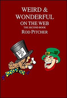 Book title: Weird & Wonderful On The Web: Book 2. Author: Rod Pitcher