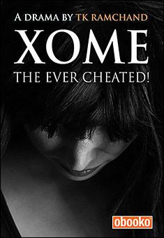 Book title: XOME the ever cheated!. Author: TK Ramchand
